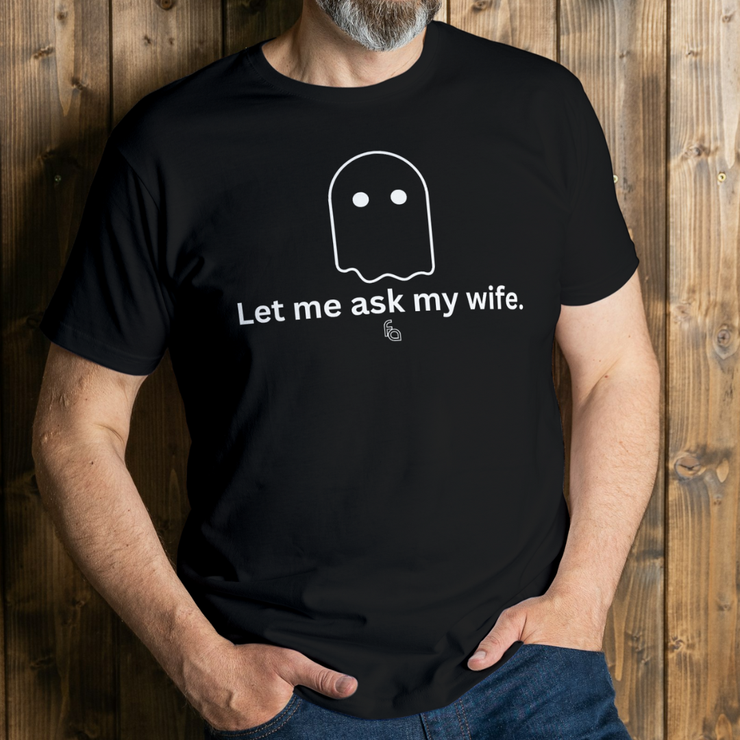 Let Me Ask My Wife Tee