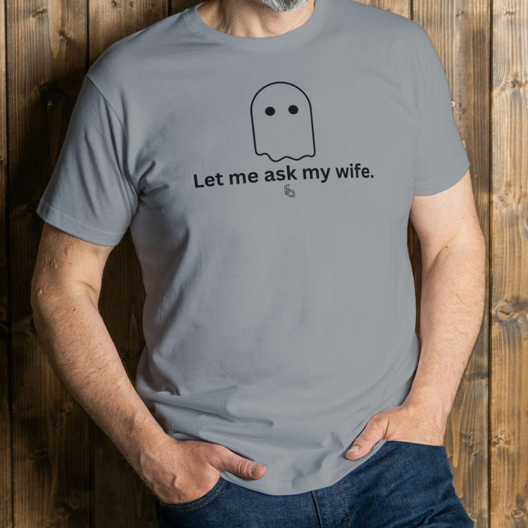 Let Me Ask My Wife Tee