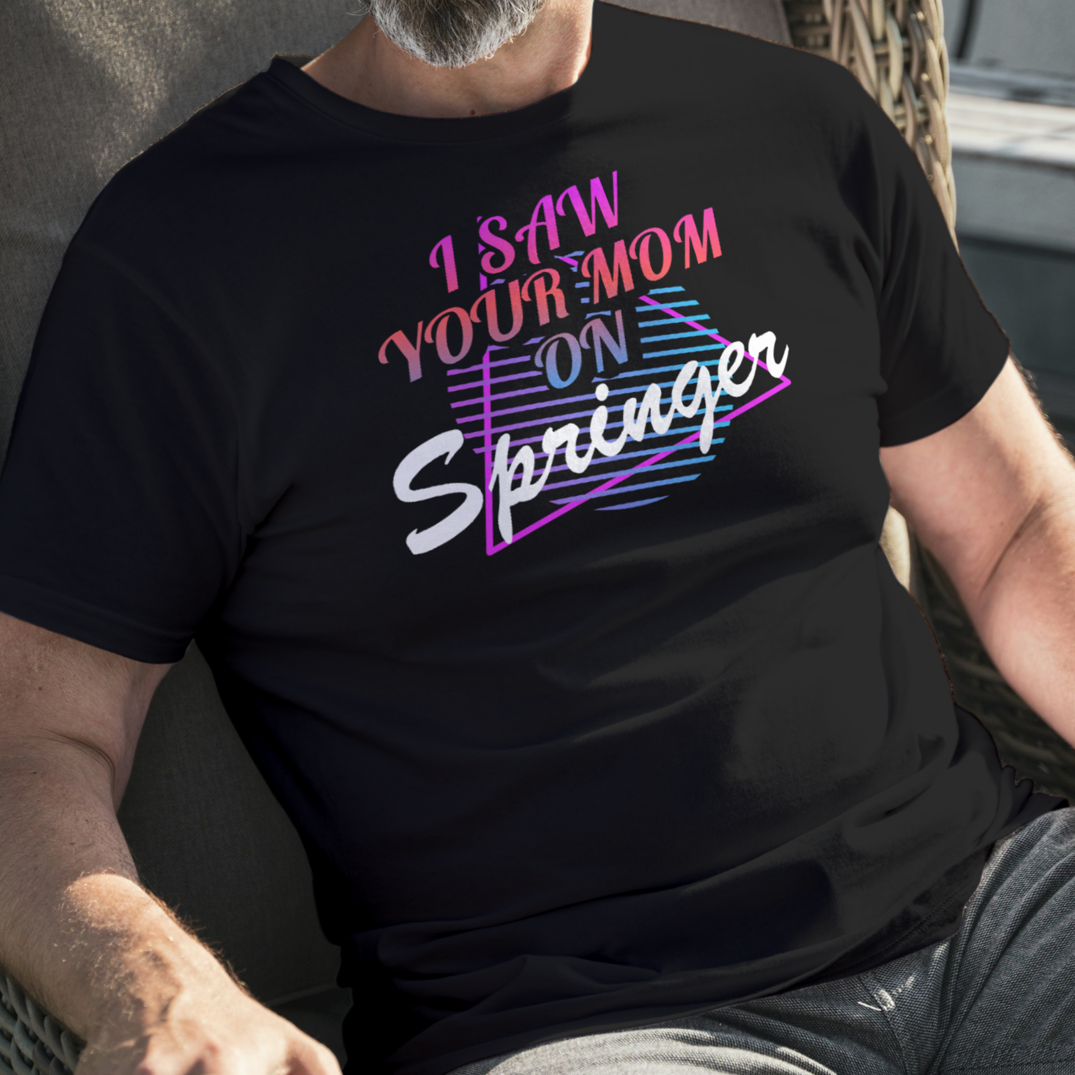 I Saw Your Mom on Springer Tee